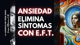 ANSIEDAD: ELIMINA SINTOMAS CON E.F.T.