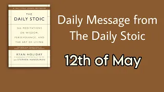 Kindness is always the right response [the Daily Stoic | May 12th]