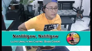 Nanliligaw, Naliligaw - Llyod Umali and Ima Castro (Bass Cover)