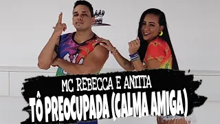 Tô Preocupada (Calma Amiga) Mc Rebecca e Anitta - Coreografia Styllu Dance