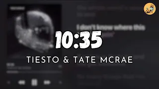 10:35 - Tiësto & Tate McRae (lyrics)