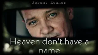 Jeremy Renner - Heaven don't have a name