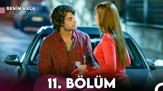 Benim Hala Umudum Var 11. Bölüm (FULL HD)