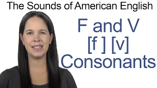 English Sounds - F [f] and V [v] Consonants - How to make the F and V Consonants