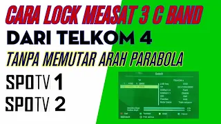 Cara Lock Measat 3 dari Telkom 4 C Band || Tanpa Memutar Arah Parabola || SPOTV 1 SPOTV2