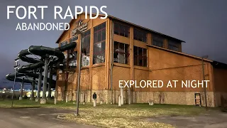 ABANDONED FORT RAPIDS INDOOR WATERPARK EXPLORED AT NIGHT
