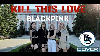 [K-POP IN PUBLIC] BLACKPINK 'Kill This Love' [Dance Cover by BACKSPACE]