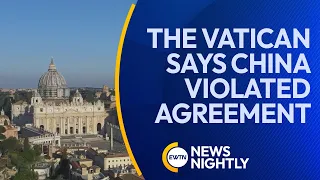 The Vatican Says China Violated Agreement Over Appointment of Bishops | EWTN News Nightly