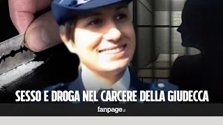 Giudecca, sesso e droga e cellulari nel carcere dove lavorava Sissy