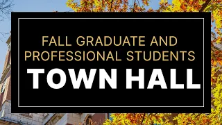 Fall 2021 Town Hall for Graduate and Professional Students