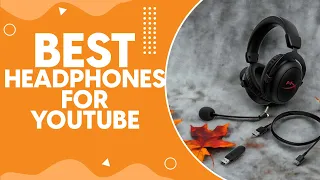 Best Headphones For Youtube in 2024: Top Picks and Expert Reviews