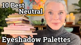 TOP 10 ALL TIME FAVORITE Neutral Eyeshadow Palettes for Mature Eyes | Over 60 Beauty