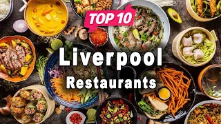 Top 10 Restaurants to Visit in Liverpool | United Kingdom - English