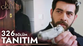 Kan Çiçekleri 326. Bölüm Fragmanı | Buradan Sadece Bir Kişi Sağ Çıkacak !