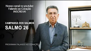 SALMO 26 | Programa Falando ao Coração | Pr Gentil R.Oliveira.