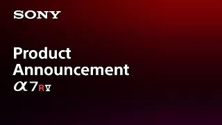 Product Announcement Alpha 7R V | Sony | α [Subtitle available in 21 languages]
