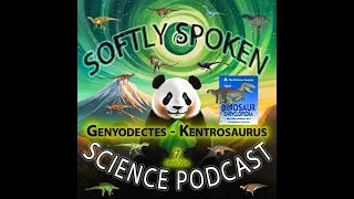 Genyodectes thru Kentrosaurus - Reviewing an old dinosaur book - Softly Spoken Science Podcast 7