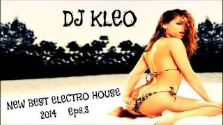 DJ KLEO "MINI-SET" ★NEW BEST ELECTRO HOUSE MUSIC 2014★ Eps.3