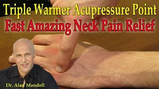 Triple Warmer Acupressure Point for Fast Amazing Neck Pain Relief - Dr Mandell