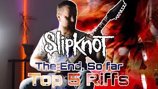 Slipknot - The End So Far - Top 5 Riffs