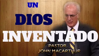 JOHN MACARTHUR - UN DIOS INVENTADO