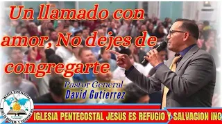 IglesiaJRS │ Un Llamado Con Amor, No Dejes De Congregarte  -  Pastor General David Gutierrez  9/6/22