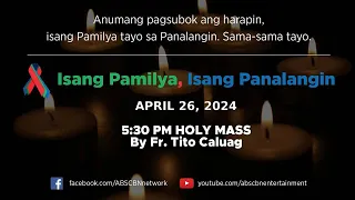 Isang Pamilya, Isang Panalangin Holy Mass & ABS-CBN Fellowship w/ Father Tito Caluag (Apr 26, 2024)