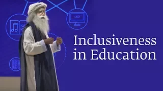 Inclusiveness in Education | Sadhguru