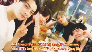 Best Friends! Fans Excited as ASTRO’s Cha Eunwoo Visits BTS’s Jungkook with Lee Know from Stray Kids