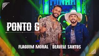 PONTO G - FLAGUIM MORAL E DEAVELE SANTOS (DVD MINHA HISTÓRIA)