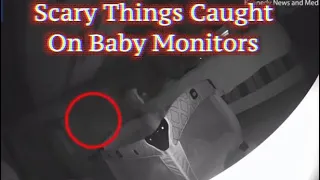 7 Scary Things Caught On Baby Monitor