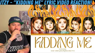 ITZY - "KIDDING ME" Lyric Video Reaction!