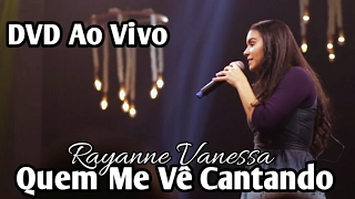 Quem me Vê Cantando (DVD Rayanne Vanessa 2017) Letra / Legenda Na Descrição