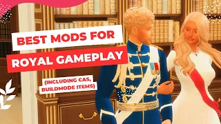 BEST MODS FOR ROYAL FAMILY GAMEPLAY | THE SIMS 4