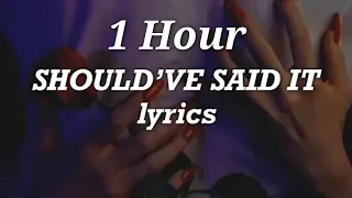 Camila Cabello - Should’ve Said It (Lyrics) 🎵1 Hour