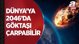 NASA uyardı: Dünya’ya 2046’da göktaşı çarpabilir