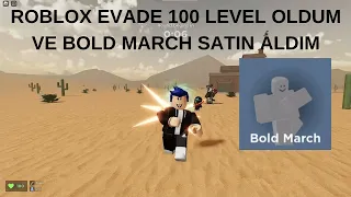 ROBLOX EVADE 100 LEVEL OLDUM VE BOLD MARCH SATIN ALDIM