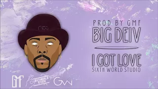Big Deiv - I Got Love (Prod. By GMF) Sixthworld Studio