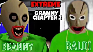 BRANNY AND BALDI IN EXTREME MODE | FULL GAMEPLAY | GRANNY CHAPTER 2