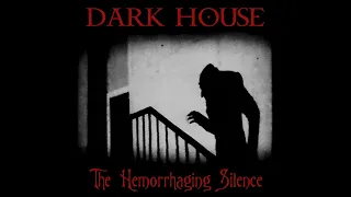 Dark House - The Hemorrhaging Silence (Full Ep)