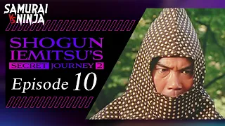 Shogun Iemitsu's Secret JourneyⅡ Full Episode 10 | SAMURAI VS NINJA | English Sub