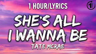 she's all i wanna be - Tate McRae [ 1 Hour/Lyrics ] - 1 Hour Selection