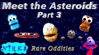 Meet the Asteroids - Part 3 – Rare Oddities – A Song about Outer Space / Astronomy from The Nirks