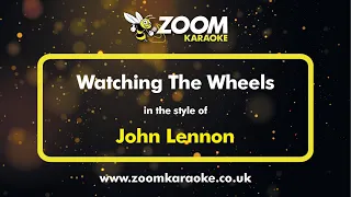 John Lennon - Watching The Wheels - Karaoke Version from Zoom Karaoke