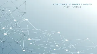 Tinlicker x Robert Miles - Children