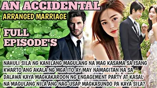 FULL EPISODE'S|ACCIDENTAL ARRANGED MARRIAGE ANG KASAL NA HINDI INAASAHAN