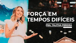 FORÇA EM TEMPOS DIFÍCEIS - PRA. TALITHA PEREIRA - IGREJA DO AMOR