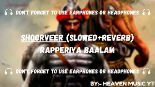 Shoorveer | Lofi (Slowed and Reverbed) | Rapperiya Baalam | HEAVEN MUSIC YT