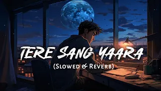 (Slowed & Reverb) - Tere Sang Yaara Lofi Song🎧🤗❤ | Atif Aslam - Oo Karam Khudaya Hai #lofi#hindilofi