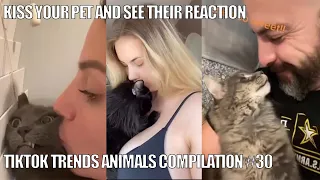 KISS YOUR PET ON THE HEAD AND SEE THEIR REACTION 👀🥰| TIKTOK TRENDS ANIMALS COMPILATION 2021#30